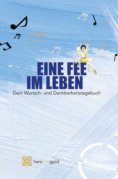 Eine Fee im Leben - Wunsch- und Dankbarkeitstagebuch