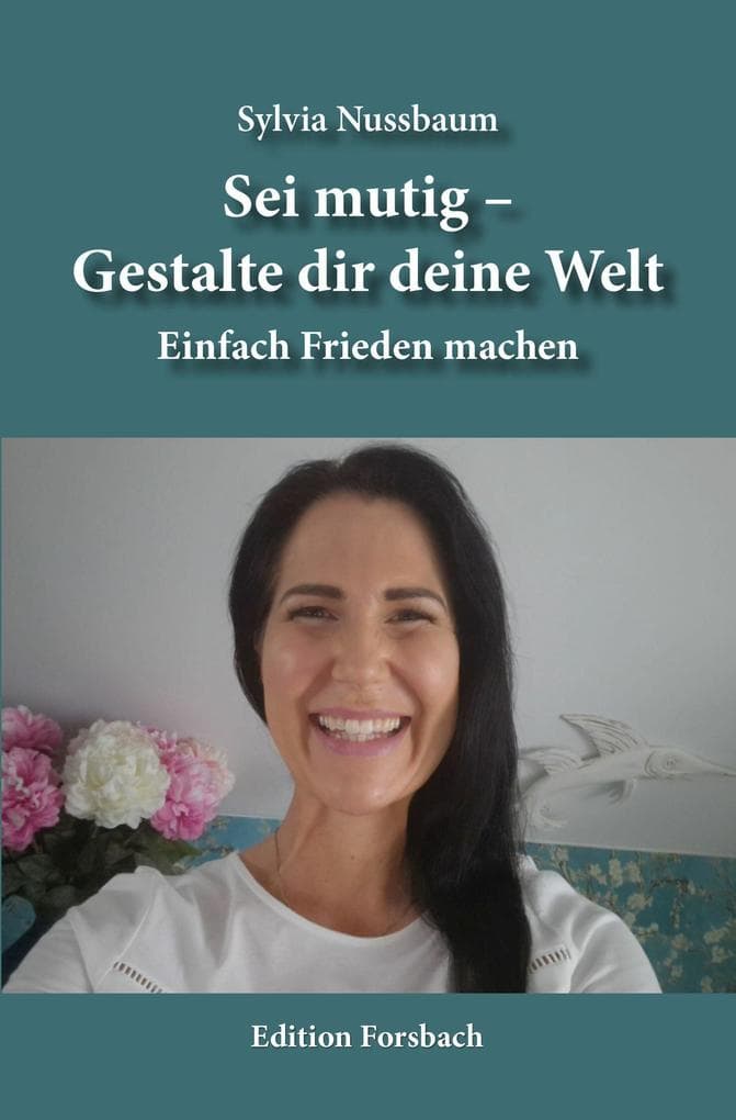 Sei mutig - Gestalte dir deine Welt