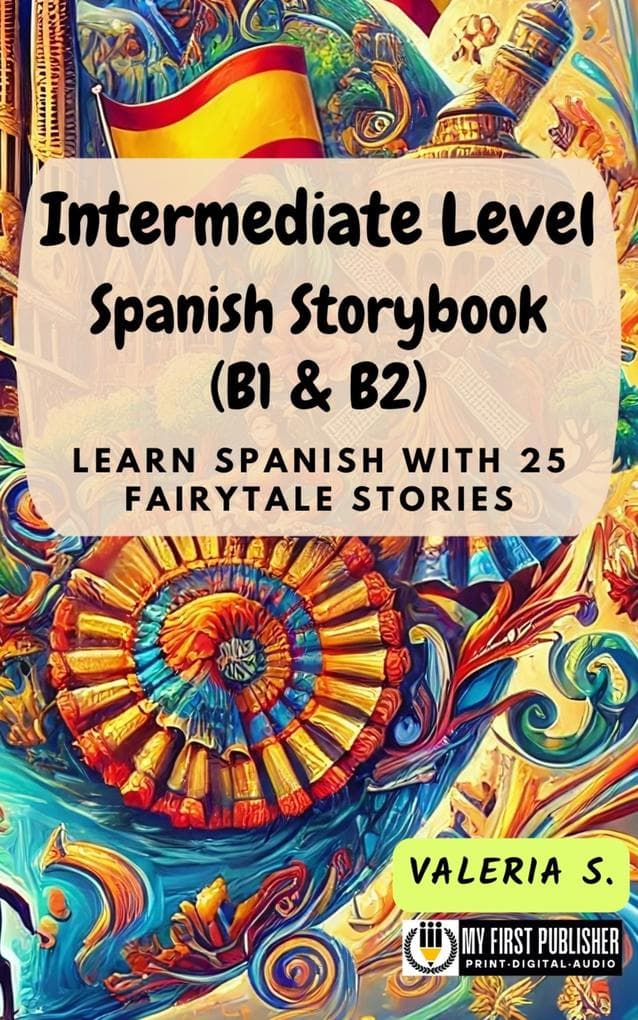 Intermediate Level Spanish Storybook (B1 & B2)