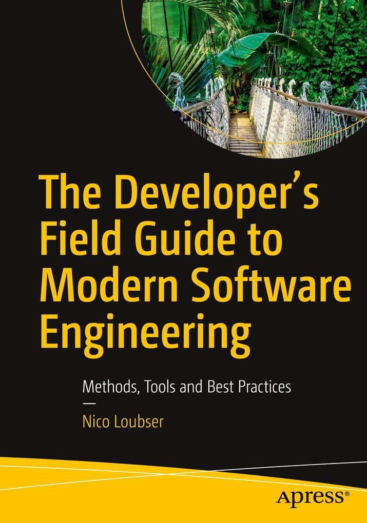 The Developer's Field Guide to Modern Software Engineering