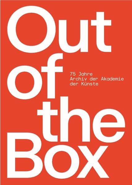 Out of the Box - 75 Jahre Archiv der Akademie der Künste