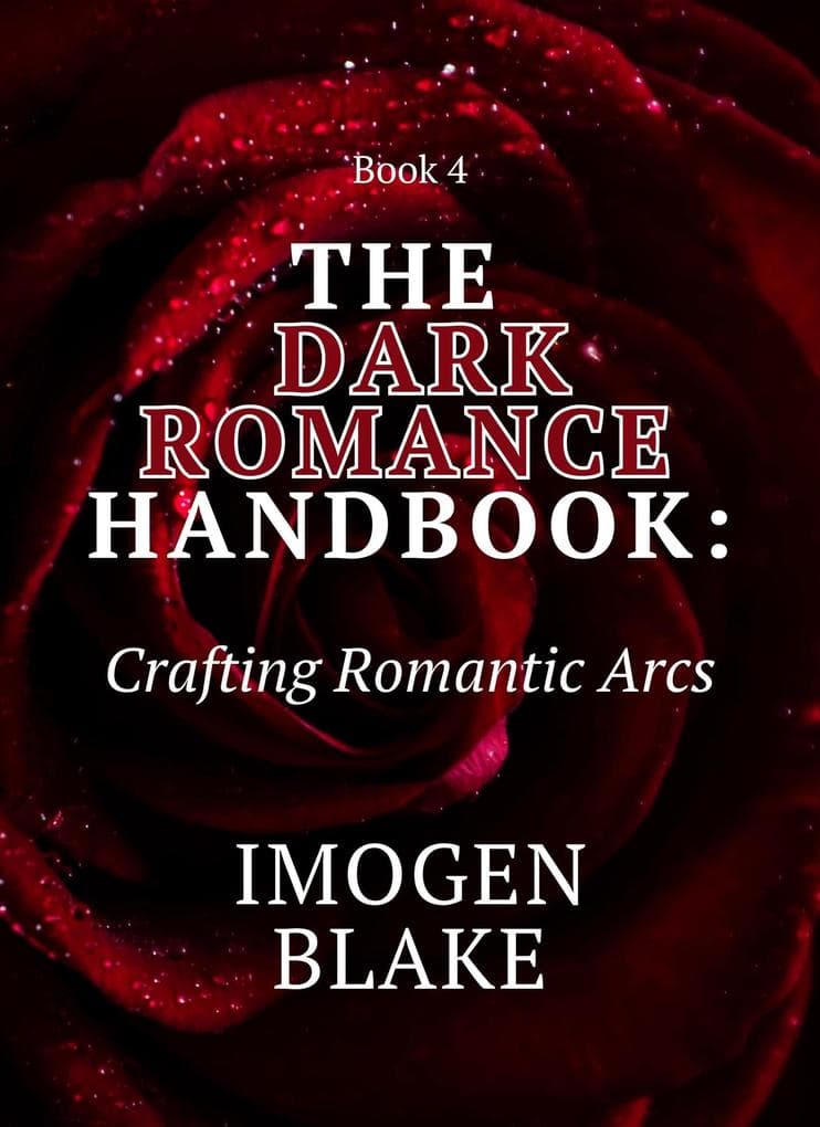 The Dark Romance Handbook: Crafting Romantic Arcs