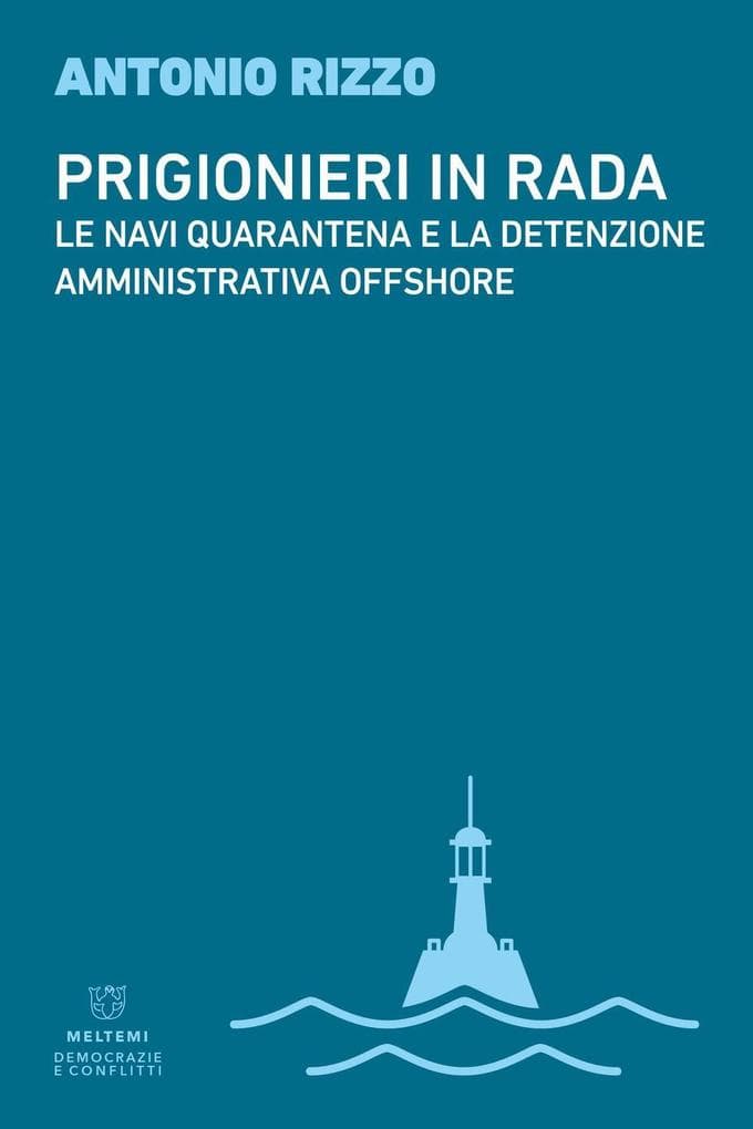 Prigionieri in rada. Le navi quarantena e la detenzione amministrativa offshore