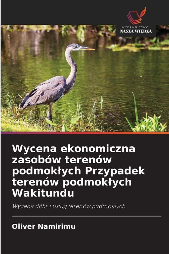 Wycena ekonomiczna zasobów terenów podmokych Przypadek terenów podmokych Wakitundu