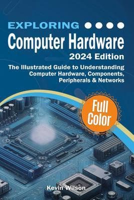 Exploring Computer Hardware - 2024 Edition