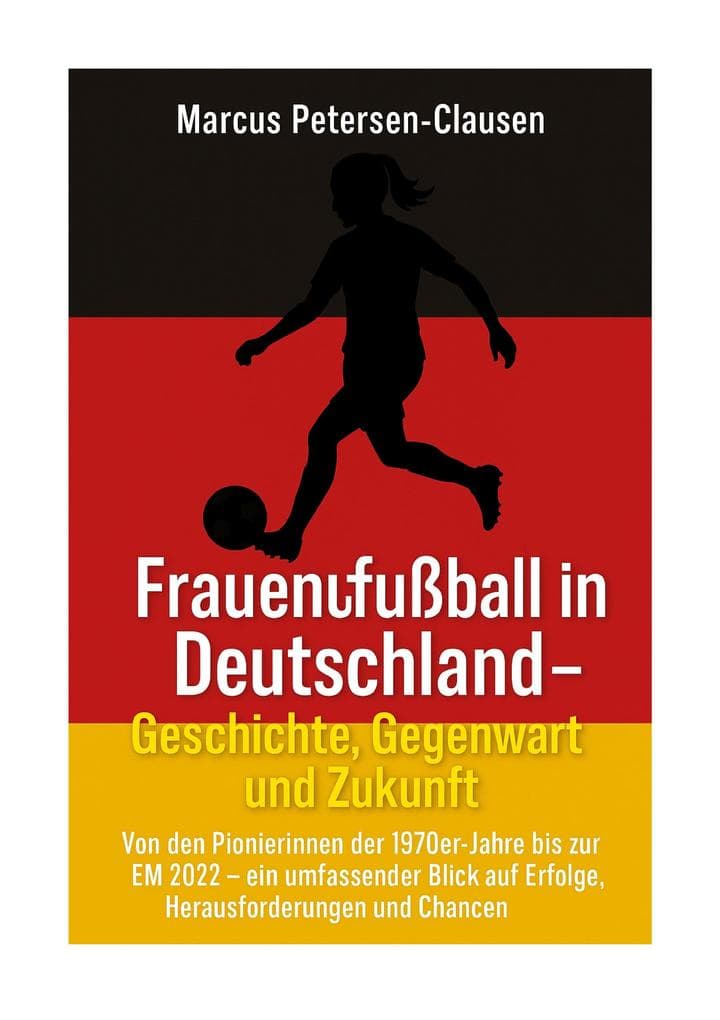 Frauenfußball in Deutschland - Geschichte, Gegenwart und Zukunft