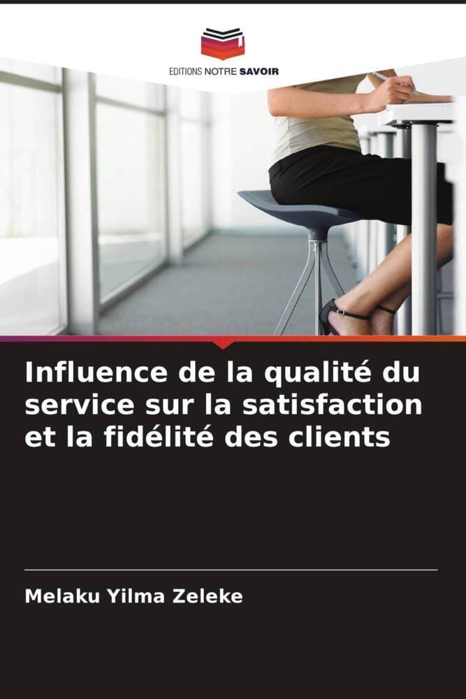 Influence de la qualité du service sur la satisfaction et la fidélité des clients