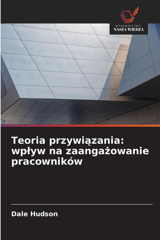 Teoria przywizania: wpyw na zaangaowanie pracowników
