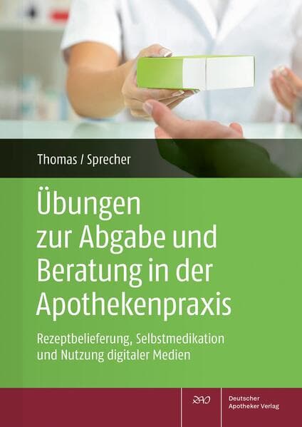 Übungen zur Abgabe und Beratung in der Apothekenpraxis