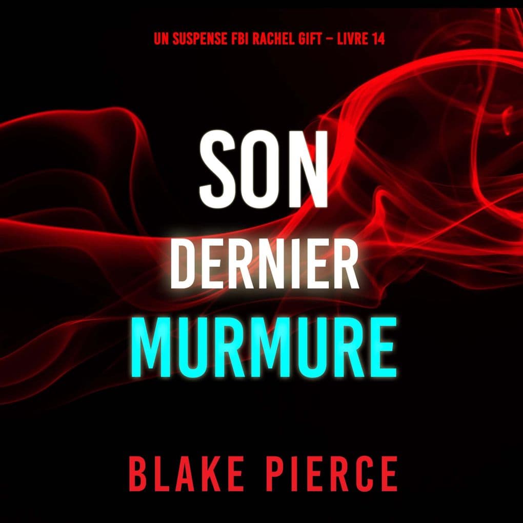 Son Dernier Murmure (Un suspense FBI Rachel Gift Livre 14)