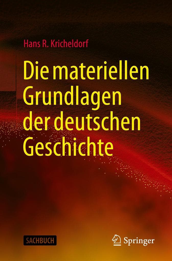Die materiellen Grundlagen der deutschen Geschichte
