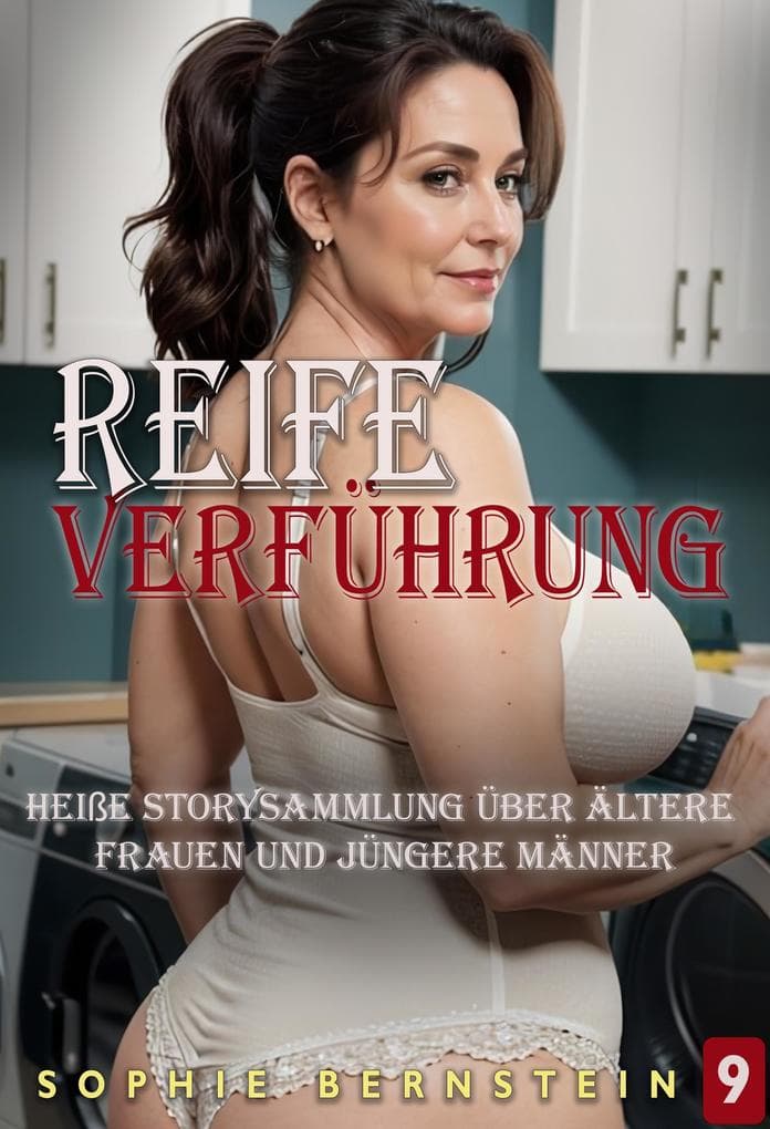 Reife Verführung: heiße Storysammlung über ältere Frauen und jüngere Männer - Band 9