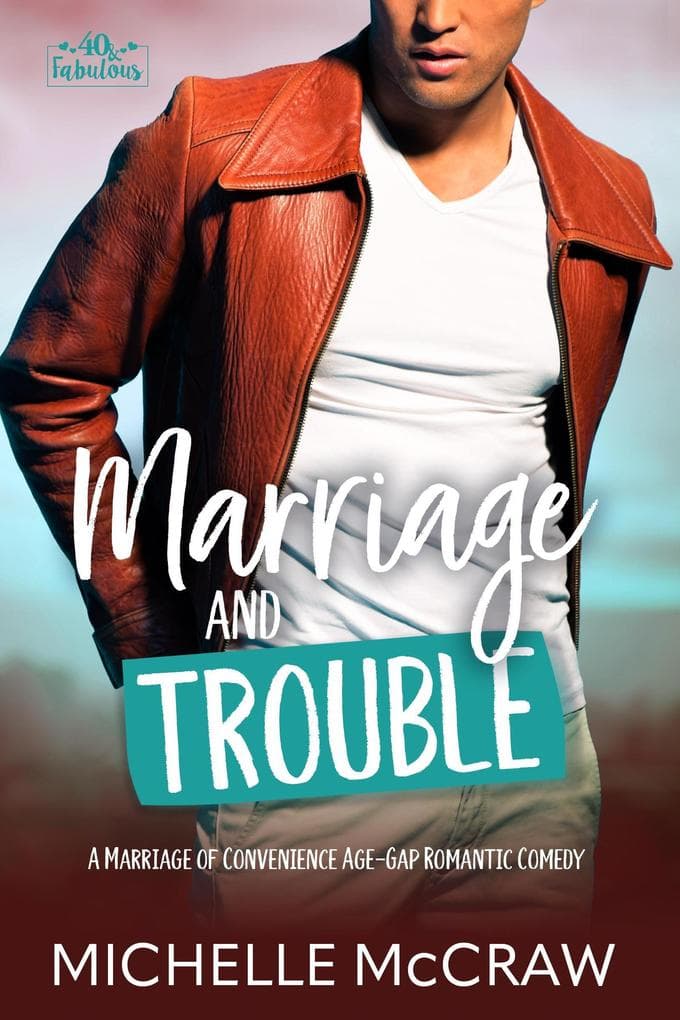 Marriage and Trouble (40 and Fabulous, #5)