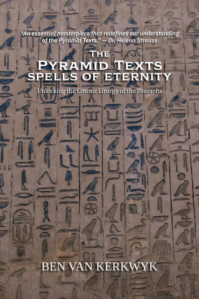 The Pyramid Texts, Spells of Eternity (Egyptian Sacred Texts, #2)