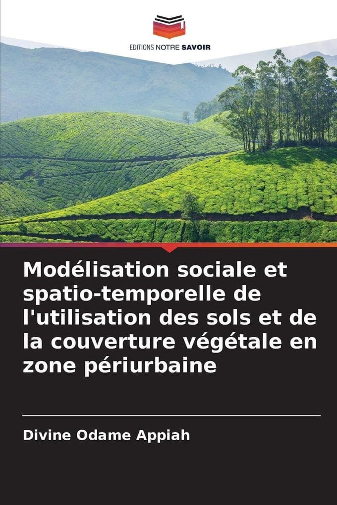 Modélisation sociale et spatio-temporelle de l'utilisation des sols et de la couverture végétale en zone périurbaine