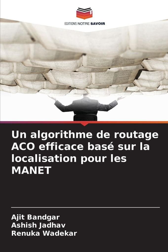 Un algorithme de routage ACO efficace basé sur la localisation pour les MANET