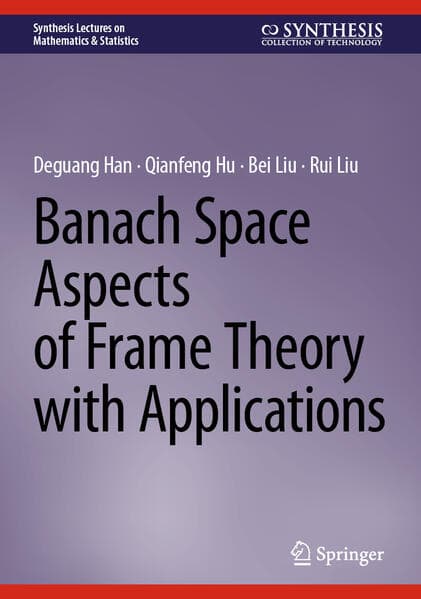 Banach Space Aspects of Frame Theory with Applications