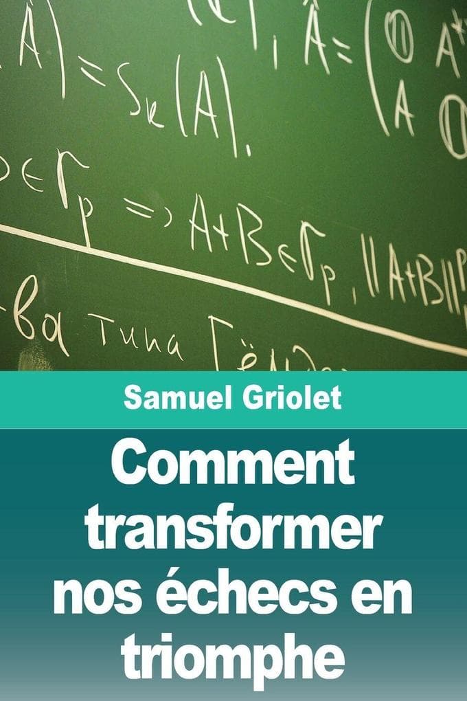 Comment transformer nos échecs en triomphe