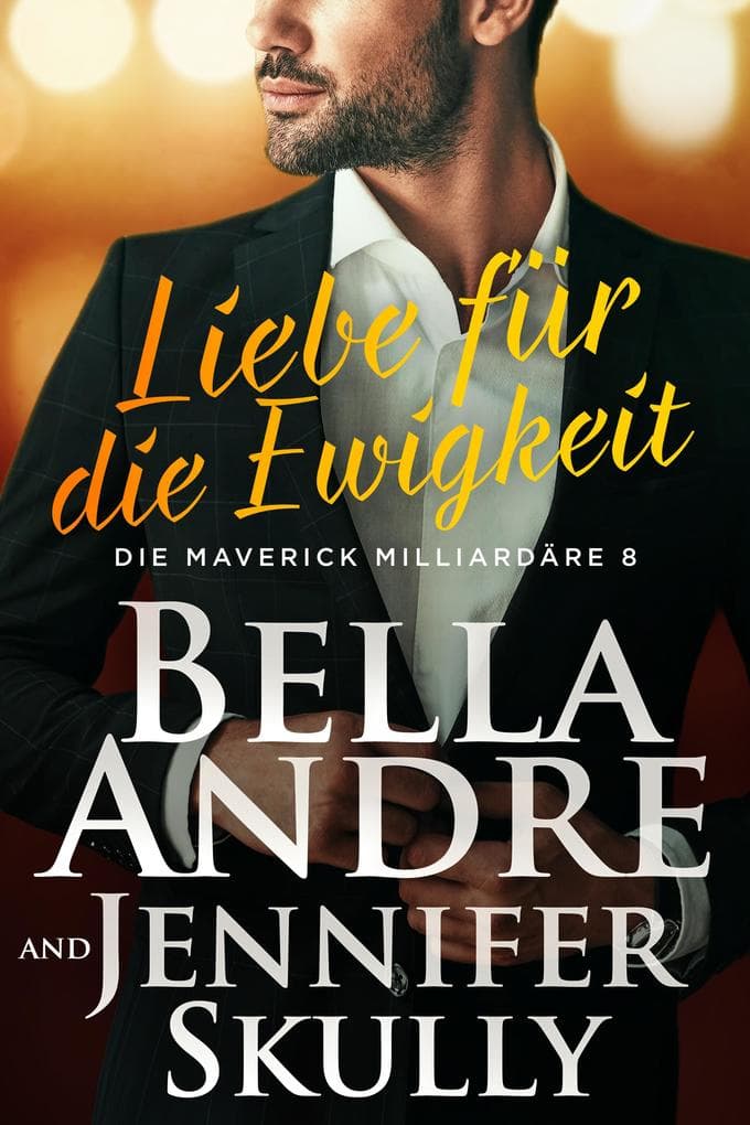 Liebe für die Ewigkeit (Die Maverick Milliardäre 8)