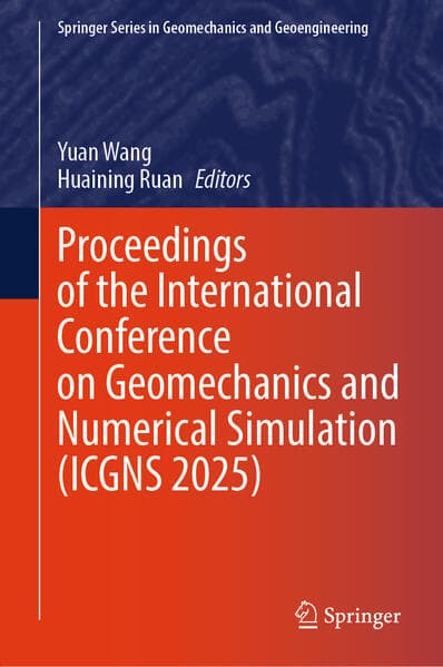 Proceedings of the International Conference on Geomechanics and Numerical Simulation (ICGNS 2025)