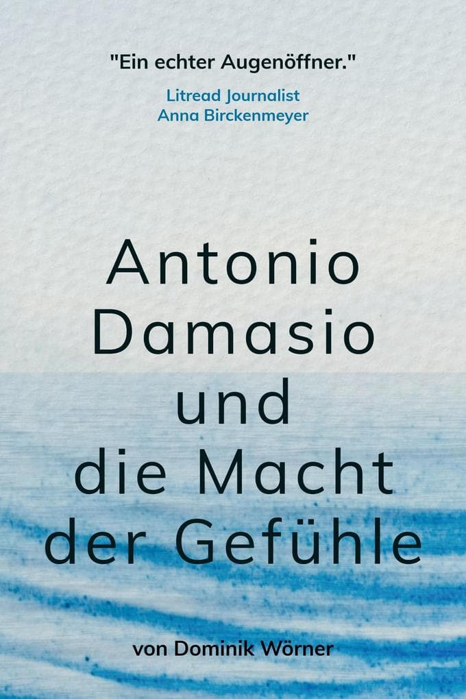 Antonio Damasio und die Macht der Gefühle (Bewusstsein kompakt, #3)