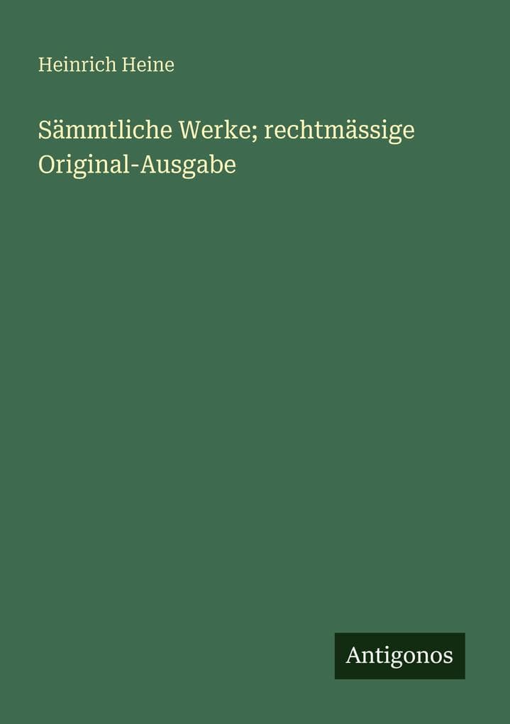 Sämmtliche Werke; rechtmässige Original-Ausgabe