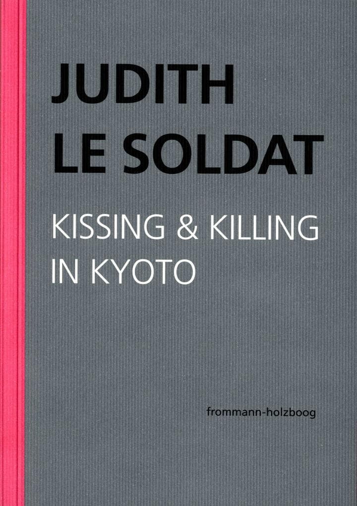 Judith Le Soldat: Werkausgabe / Band 5: Kissing & Killing in Kyoto