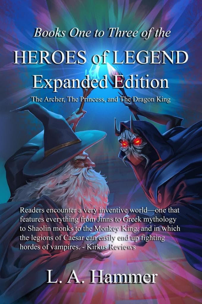 Books One to Three of the Heroes of Legend; Expanded Edition: The Archer, The Princess, and The Dragon King (Books of Heroes of Legend Collection, #6)