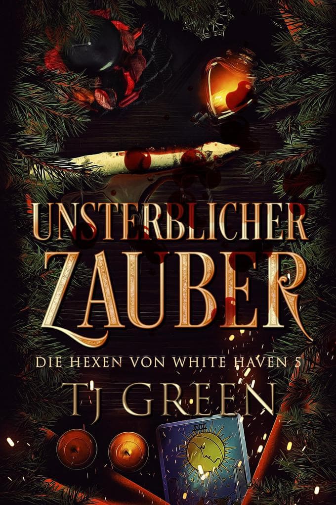 Unsterblicher Zauber (Die Hexen von White Haven, #5)