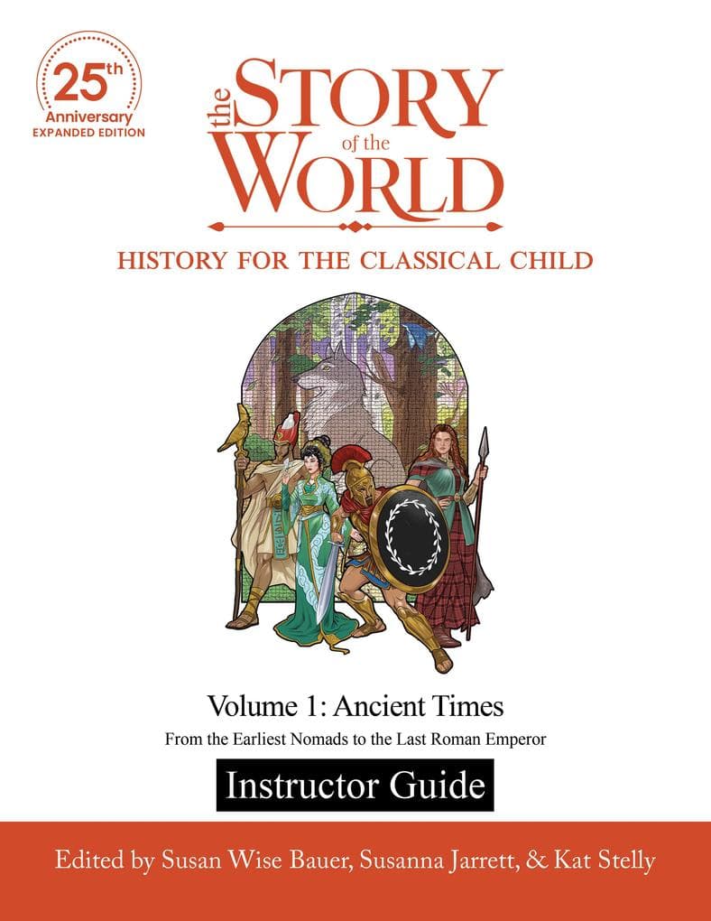 Instructor Guide to The Story of the World, Volume 1: Ancient Times, 25th Anniversary Expanded Edition