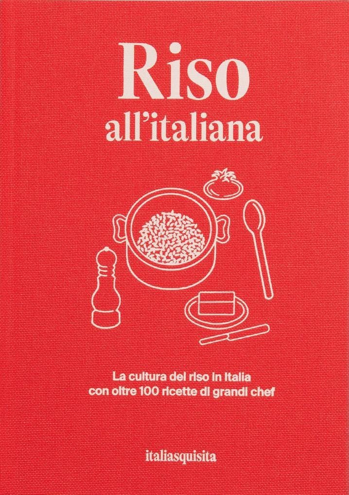Riso all'italiana. La cultura del riso in Italia con oltre 100 ricette dei grandi chef