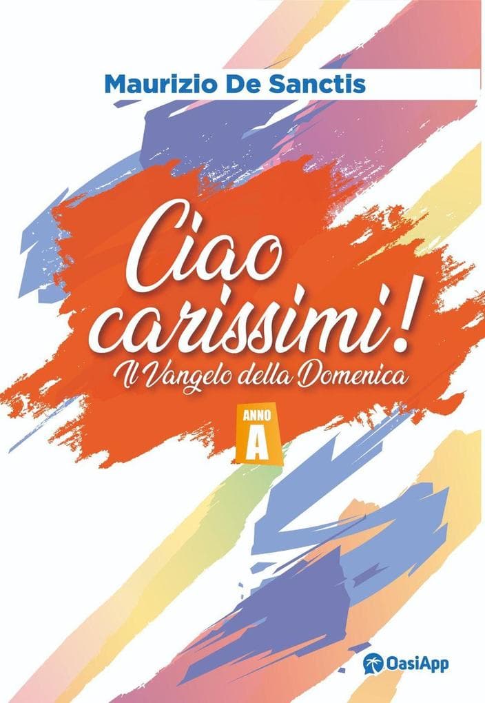 Ciao carissimi!. Il Vangelo della Domenica. Anno A