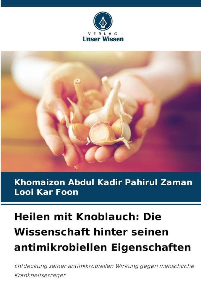 Heilen mit Knoblauch: Die Wissenschaft hinter seinen antimikrobiellen Eigenschaften