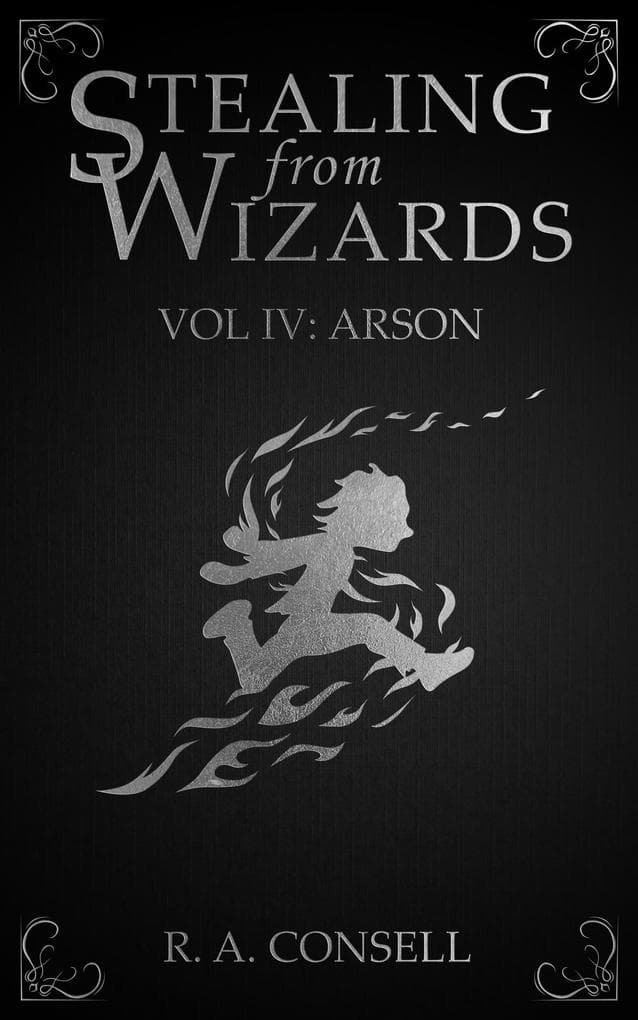 Stealing from Wizards Volume 4: Arson