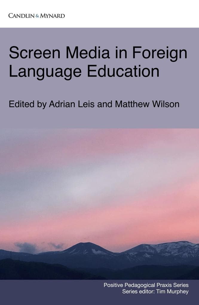 Screen Media in Foreign Language Education (Positive Pedagogical Praxis)