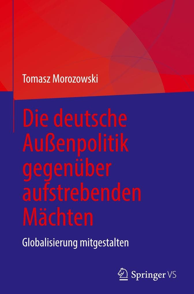 Die deutsche Außenpolitik gegenüber aufstrebenden Mächten