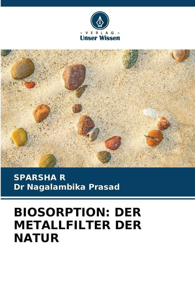 BIOSORPTION: DER METALLFILTER DER NATUR