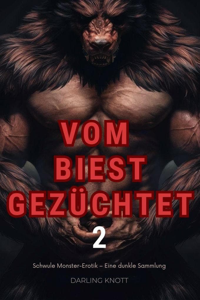 Vom Biest Gezüchtet 2: Schwule Monster-Erotik - Eine dunkle Sammlung (Monsterzucht, #2)