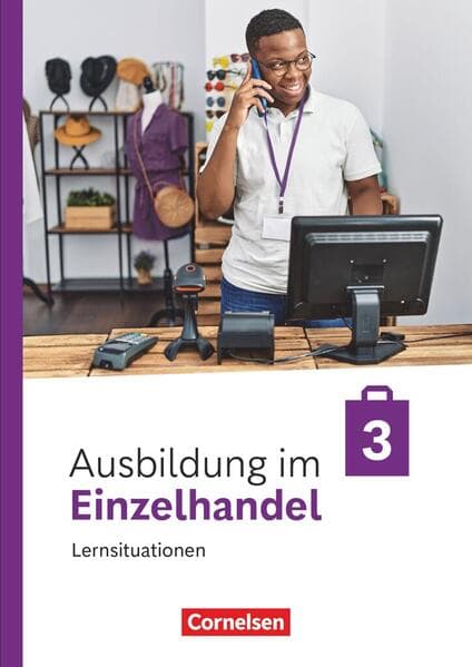Ausbildung im Einzelhandel - 3. Ausbildungsjahr- Ausgabe 2024 - Arbeitsbuch mit Lernsituationen