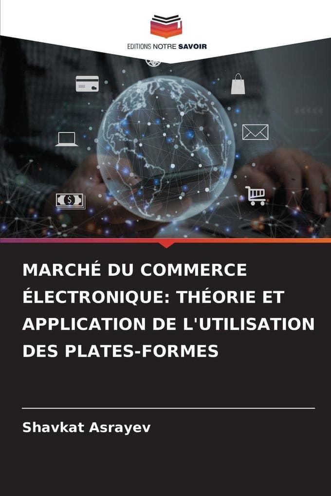 MARCHÉ DU COMMERCE ÉLECTRONIQUE: THÉORIE ET APPLICATION DE L'UTILISATION DES PLATES-FORMES