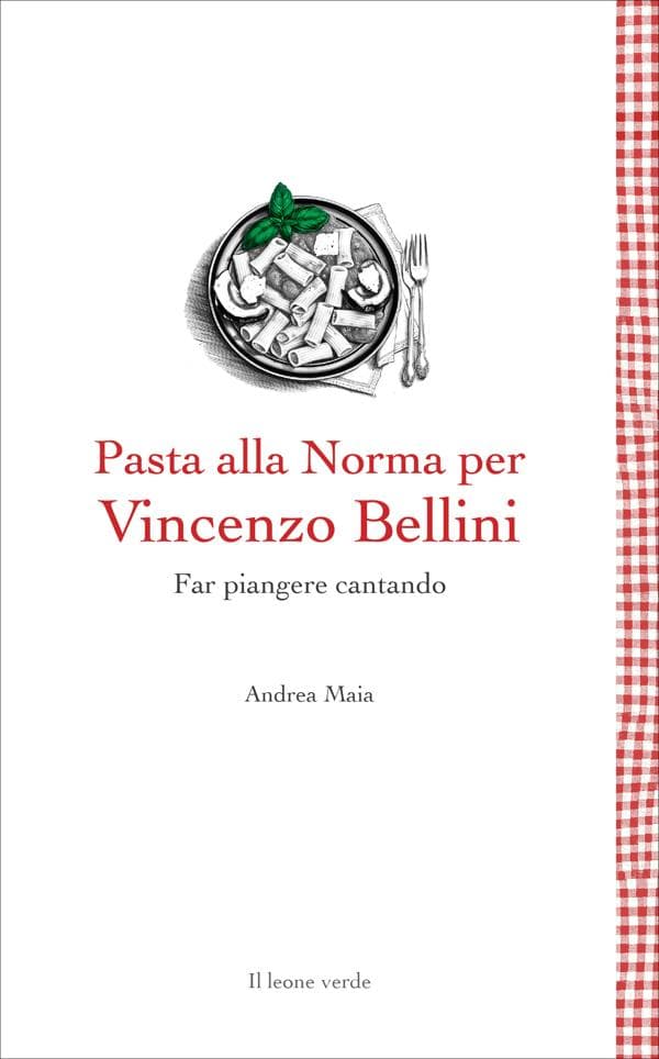 Pasta alla Norma per Vincenzo Bellini