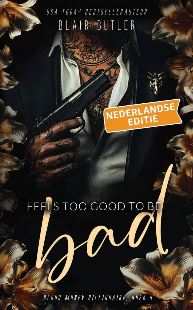 Feels Too Good To Be Bad, Nederlandse editie (Blood Money Billionaire, #4)