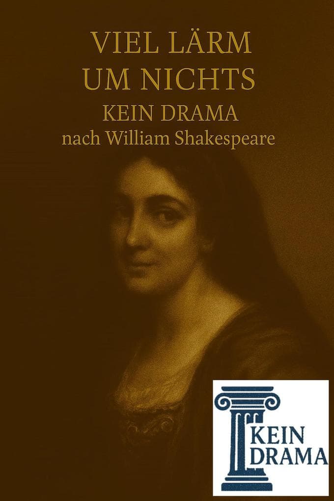 Viel Lärm um nichts - Kein Drama nach William Shakespeare