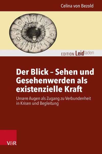 Der Blick - Sehen und Gesehenwerden als existenzielle Kraft