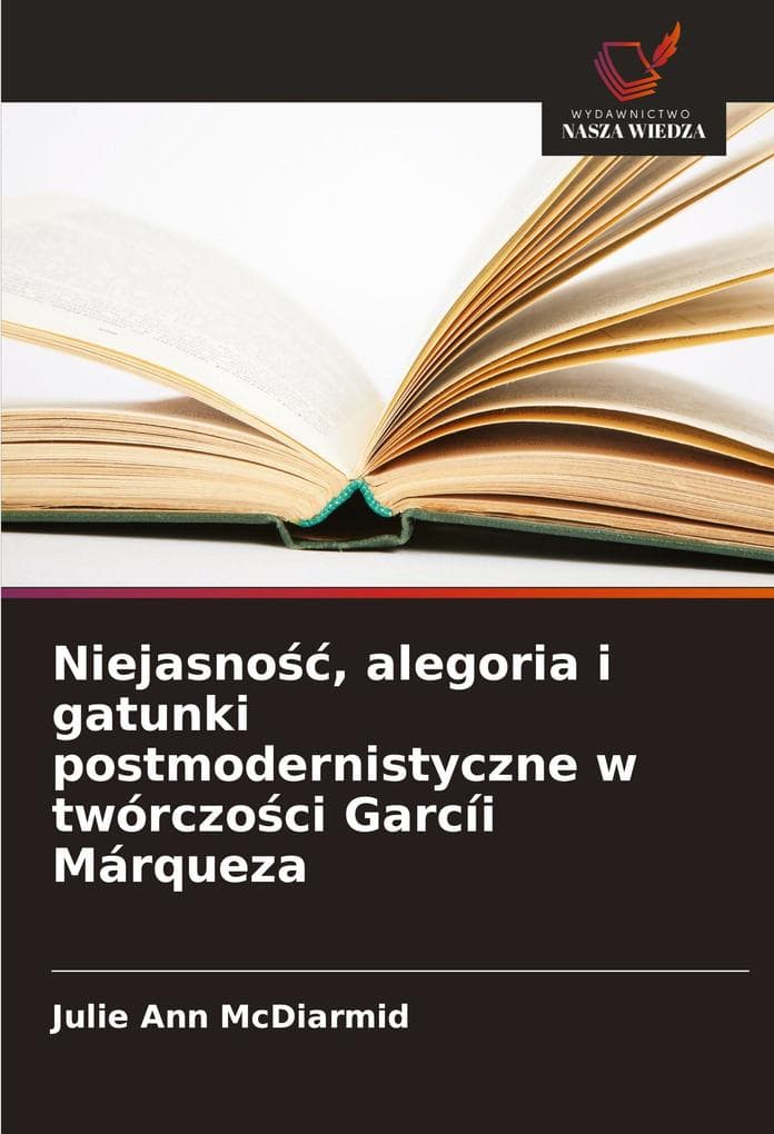 Niejasno, alegoria i gatunki postmodernistyczne w twórczoci Garcíi Márqueza