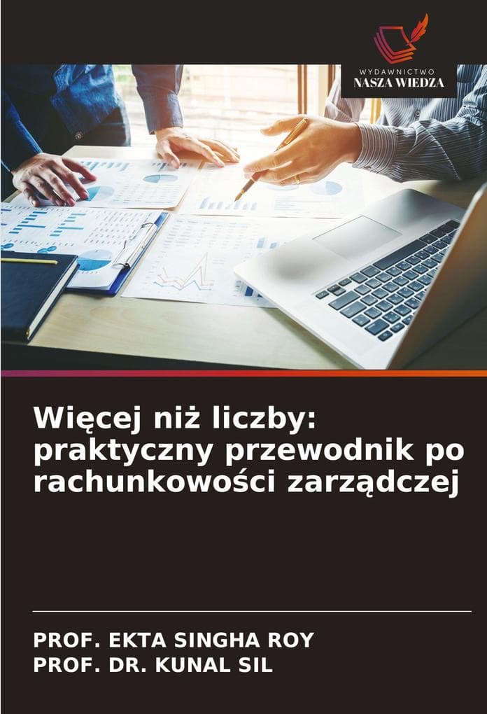 Wicej ni liczby: praktyczny przewodnik po rachunkowoci zarzdczej