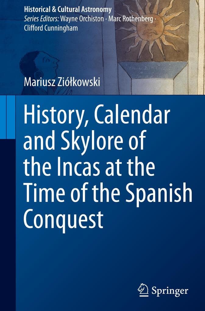 History, Calendar and Skylore of the Incas at the Time of the Spanish Conquest