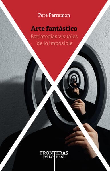 Arte fantástico : estrategias visuales de lo imposible