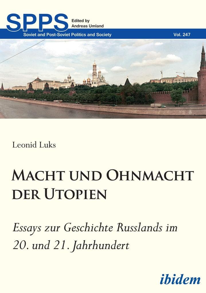 Macht und Ohnmacht der Utopien: Essays zur Geschichte Russlands im 20. und 21. Jahrhundert