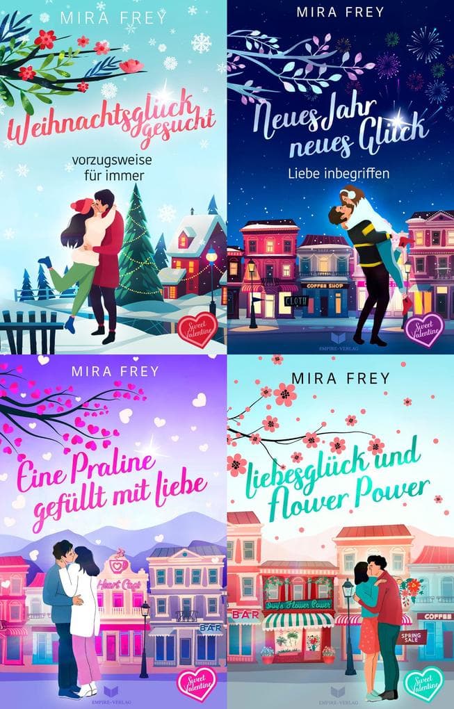Sweet-Valentine-Sammelband: Weihnachtsglück gesucht - vorzugsweise für immer, Neues Jahr, neues Glück - Liebe inbegriffen, Eine Praline gefüllt mit Liebe, Liebesglück und Flower Power